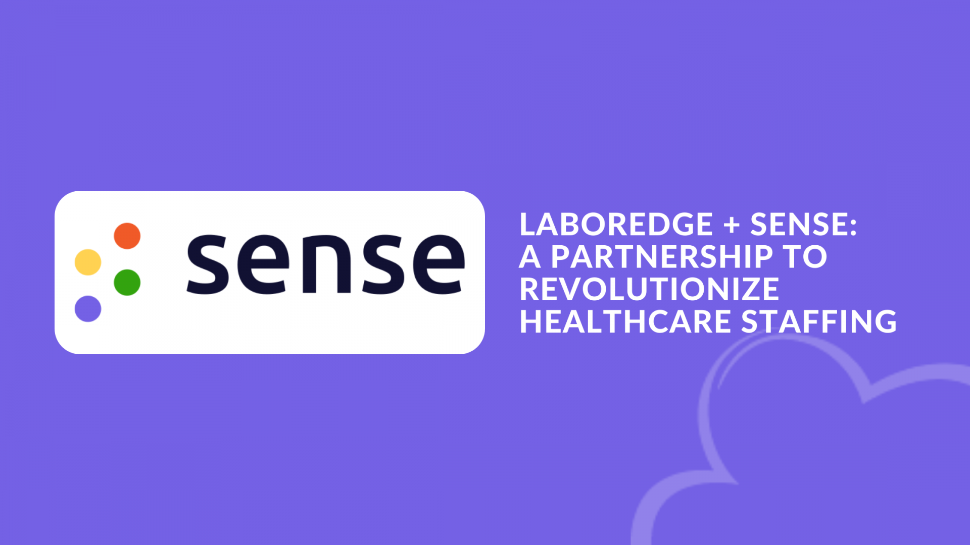 LaborEdge and Sense: A Partnership to Revolutionize Healthcare Staffing